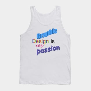 graphic design is my passion Tank Top